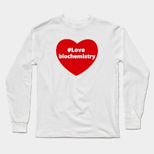 Love Biochemistry - Hashtag Heart Long Sleeve T-Shirt